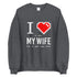 I Love My Wife Sweatshirt